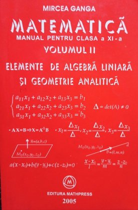 Matematica. Manual pentru clasa a XI-a vol. II. Elemente de algebra liniara si geometrie analitica