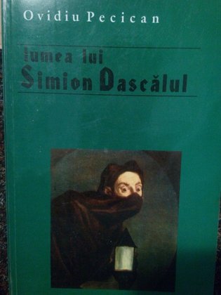 Lumea lui Simion Dascalul