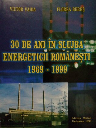 30 de ani in slujba energeticii romanesti 19691999