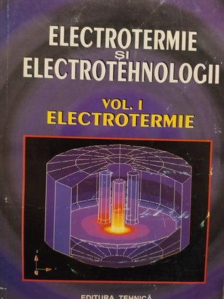 Electrotermie si electrotehnologii, vol. 1 - Electrotermie