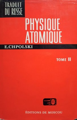 Physique atomique, tome II