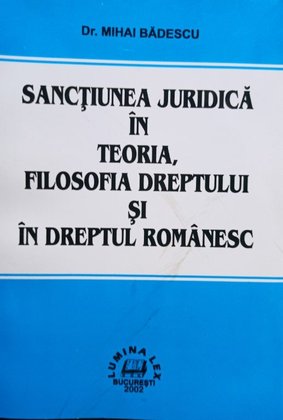 Sanctiunea juridica in teoria, filosofia dreptului si in dreptul romanesc