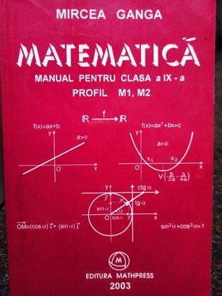 Matematica. Manual pentru clasa a IXa profil M1, M2