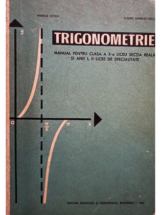 Trigonometrie. Manual pentru clasa a X-a liceu sectia reala si anii I, II licee de specialitate