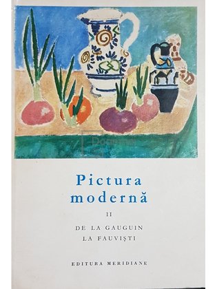 Pictura moderna. De la Gauguin la Fauvisti