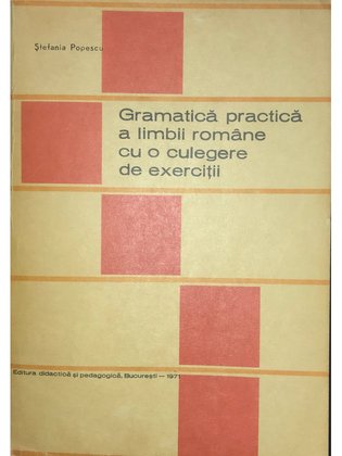 Gramatica practică a limbii române cu o culegere de exerciții