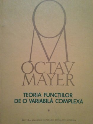 Octav Mayer - Teoria functiilor de o variabila complexa