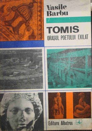 Tomis - Orasul poetului exilat