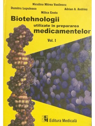 Biotehnologii utilizate in prepararea medicamentelor, vol. 1