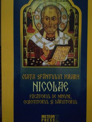Viata Sfantului Ierarh Nicolae facatorul de minuni