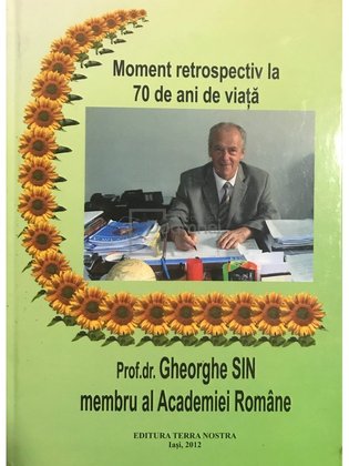 Moment retrospectiv la 70 de ani de viață - prof. dr. Gheorghe Sin