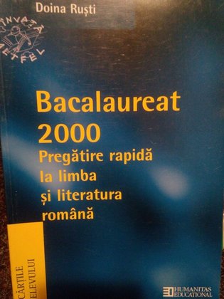 Pregatire rapida la limba si literatura romana. Bacalaureat 2000