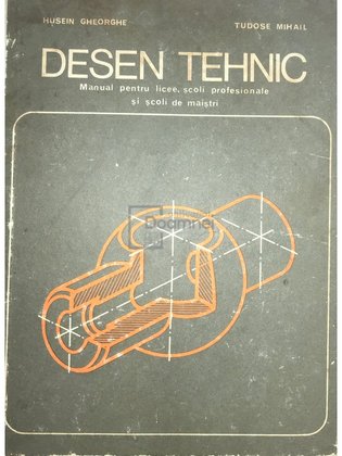 Desen tehnic. Manual pentru licee, școli profesionale și școli de maiștri