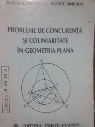 Probleme de concurenta si coliniaritate in geometria plana