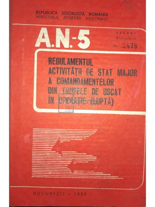 A.N.-5 regulamentul activității de stat major a comandamentelor din trupele de uscat în operație(luptă)