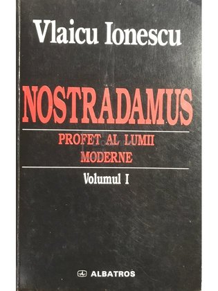 Nostradamus. Profet al lumii moderne, vol. 1