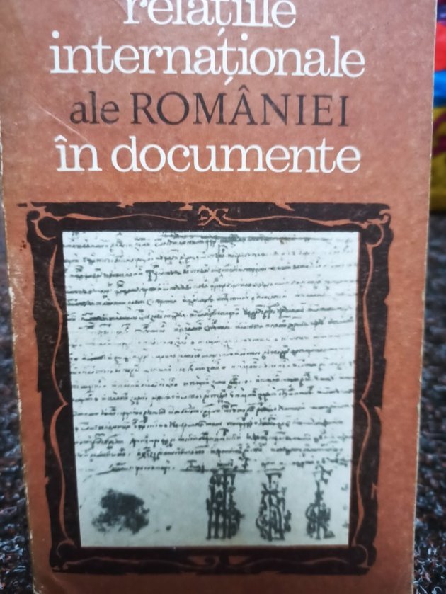 Relatiile internationale ale Romaniei in documente
