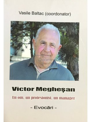 Victor Megheșan - Un om, un profesionist, un manager