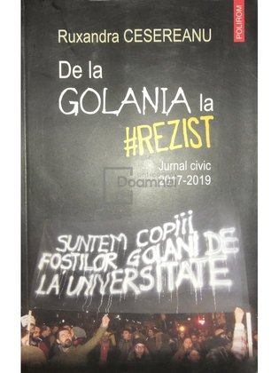De la Golania la #rezist - Jurnal civic 2017-2019