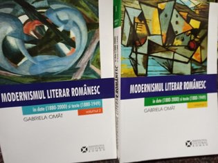 Modernismul literar romanesc in date (1880 - 2000) si texte (1880 - 1949), 2 vol.