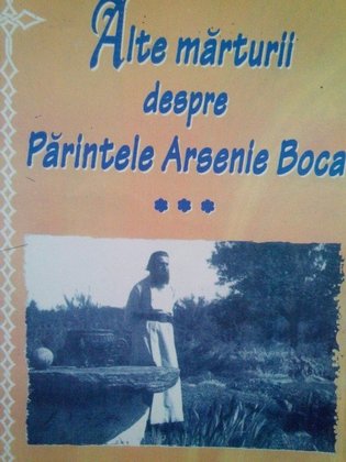 Alte marturii despre Parintele Arsenie Boca, vol. III