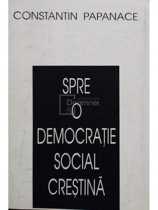 Spre o democrație social creștină (semnată)