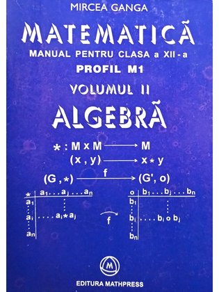 Matematica, manual pentru clasa a XII-a profil M1. Algebra, vol II
