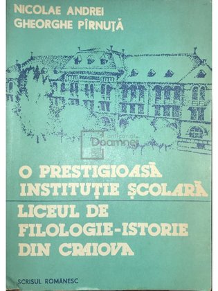 O prestigioasă instituție scolară. Liceul de filologie-istorie din Craiova