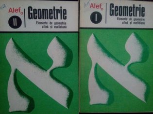 Elemente de geometrie afina si euclidiana, 2 vol