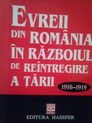 Evreii din Romania in razboiul de reintregire a tarii 19161919