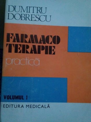 Farmaco terapie practica, volumul I