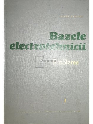Bazele electrotehnicii, vol. 1