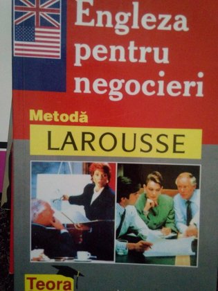 Engleza pentru negocieri. Metoda Larousse