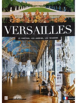 Versailles - Le chateau, les jardins, les trianons
