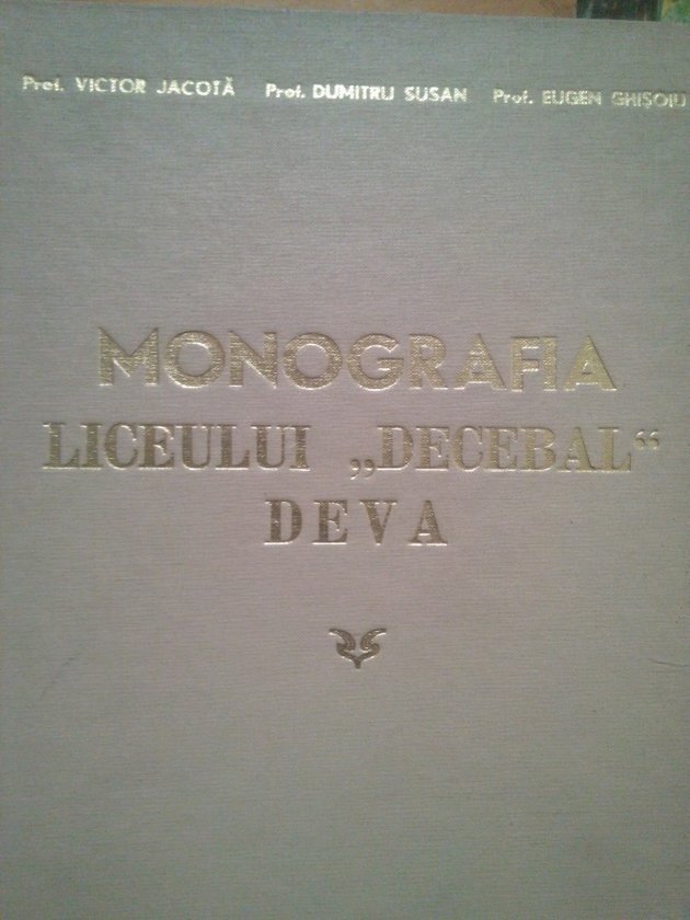 Monografia Liceului "Decebal" Deva