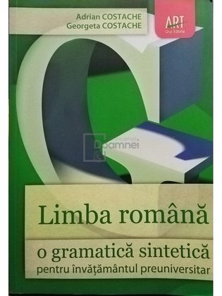 Limba romana - O gramatica sintetica pentru invatamantul preuniversitar