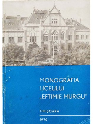 Monografia Liceului Eftimie Murgu