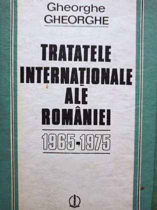 Tratatele internationale ale Romaniei 1965 1975