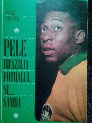 Pele, Brazilia, fotbalul si... samba