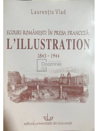 Ecouri românești în presa franceză: L'Illustration 1843-1944 (dedicație)