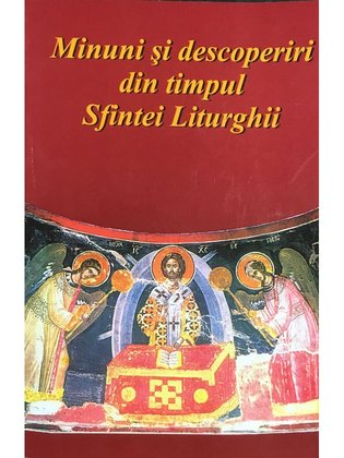 Minuni și descoperiri din timpul Sfintei Liturghii