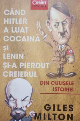 Cand Hitler a luat cocaina si Lenin sia pierdut creierul