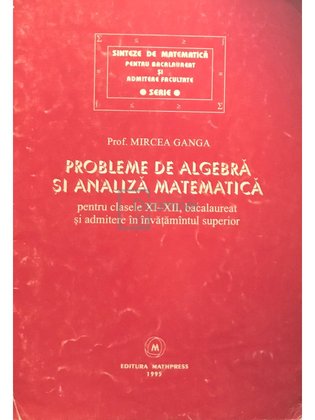 Probleme de algebră și analiză matematică pentru clasele XI-XII