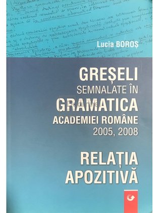 Greșeli semnalate în gramatica Academiei Române 2005, 2008 - Relația apozitivă