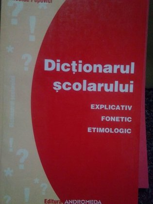 Dictionarul scolarului. Explicativ, fonetic, etimologic