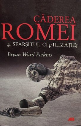 Caderea Romei si sfarsitul civilizatiei