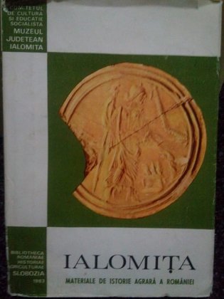 Ialomita. Materiale de istorie agrara a Romaniei
