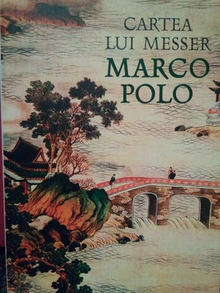 Cartea lui Messer Marco Polo, zis si milionul, cetatean al Venetiei, in care se istorisesc minunatiile lumii