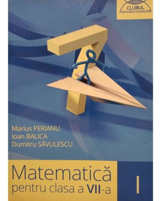 Matematica pentru clasa a VII-a, vol. 1