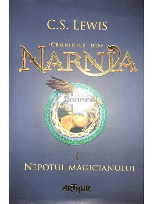 Cronicile din Narnia, vol. 1 - Nepotul magicianului